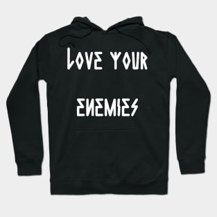 Love Your Enemies Hoodie